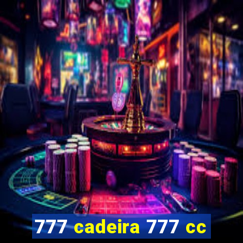 777 cadeira 777 cc